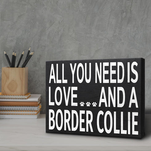 JennyGems Wooden Gift Sign - All You Need Is Love and a Border Collie - Rustic Home Decor for Dog Lovers - 8x6x1.5