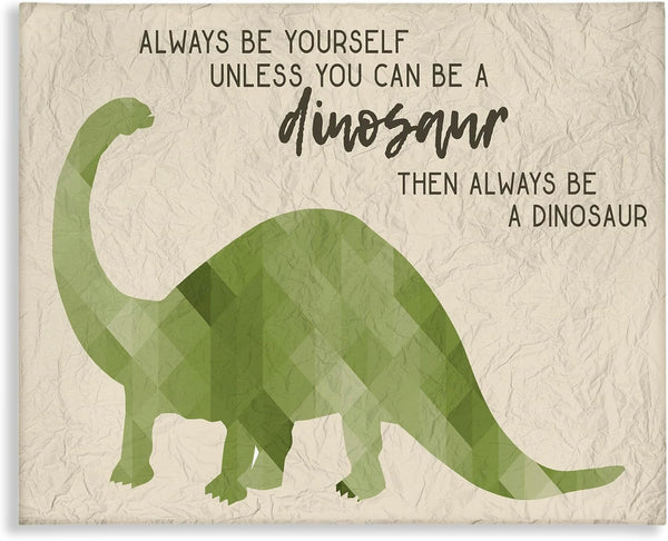 The Stupell Home Décor Collection Always Be a Dinosaur Brachiosaurus Stretched Canvas Wall Art, 16 x 20