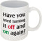 Funny Guy Mugs Have You Tried Turning It Off And On Again? Ceramic Coffee Mug - 11oz