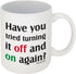 Funny Guy Mugs Have You Tried Turning It Off And On Again? Ceramic Coffee Mug - 11oz