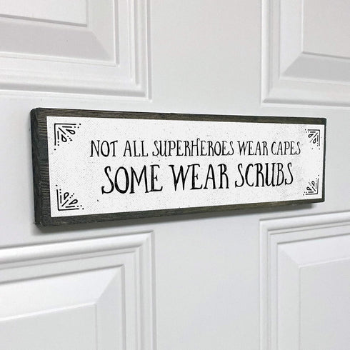 Nurse Wood Signs - Medium Wood and Metal, Not All Superheroes Wear Capes, Some Wear Scrubs