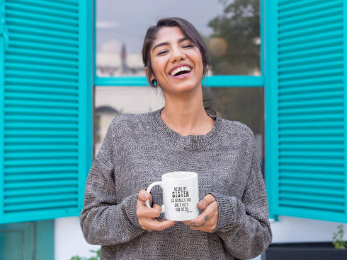 KROPSIS Being My Sister Is Really The Only Gift You Need - Funny Sarcastic Ceramic Coffee Mug, White