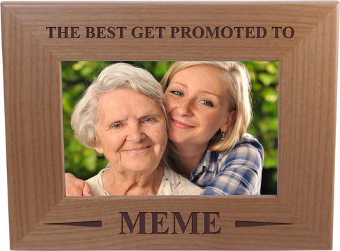 Only The Best Get Promoted to Meme - 4x6 Inch Wood Picture Frame, Great Gift for Mother's Day, Birthday for Mom