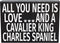JennyGems Wooden Dog Lover Gift Sign - All You Need Is Love and a Cavalier King Charles - Rustic Shelf Decor for