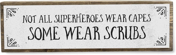Nurse Wood Signs - Medium Wood and Metal, Not All Superheroes Wear Capes, Some Wear Scrubs