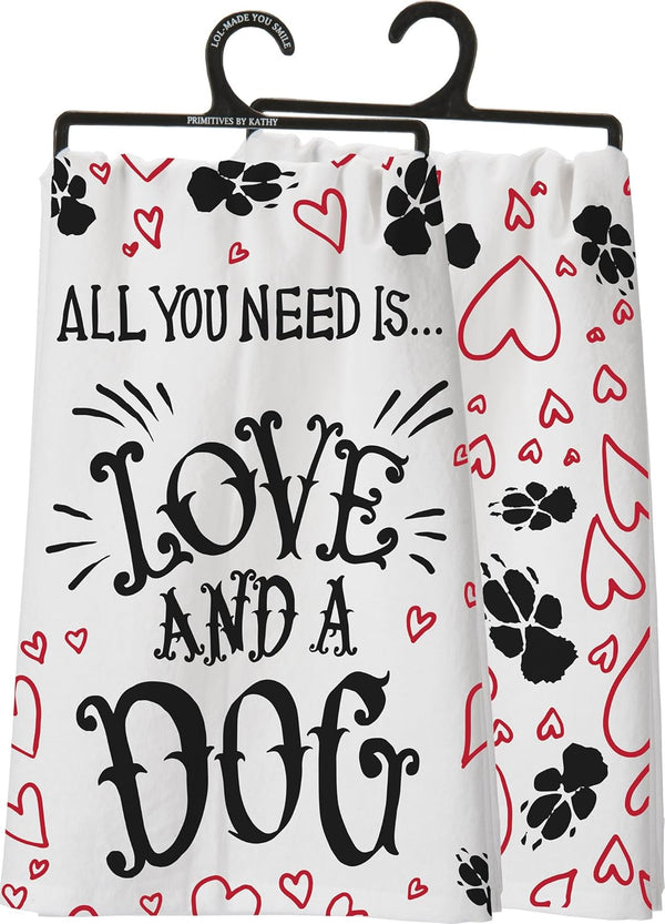 All You Need is Love and A Dog Tea Hand Dish Towel by PBK Primitves by Kathy