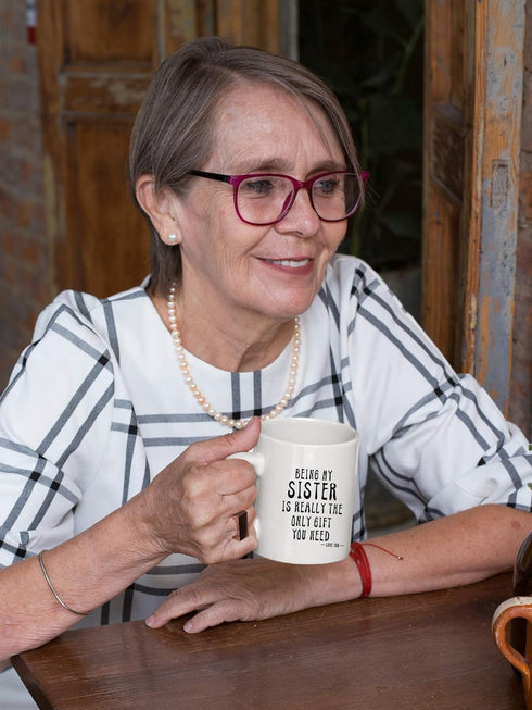 KROPSIS Being My Sister Is Really The Only Gift You Need - Funny Sarcastic Ceramic Coffee Mug, White
