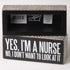 Primitives by Kathy Box Sign, 6" x 2.5", Yes, I'm a Nurse (31135)