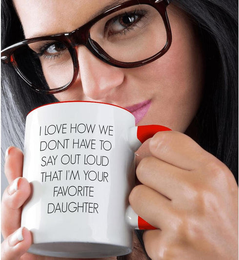 3dRose Two Tone Red Mug, "I love how we don't have to say out loud I'm your favorite daughter", 11oz