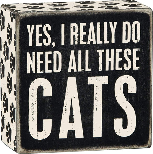Primitives by Kathy 4" X 4" Wooden Box Sign: Yes, I Really Do Need All These Cats (23070)
