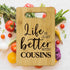 Cousins Bamboo Cutting Board, Life Is Just Better with Cousins, Decorative Cutting Boards for Kitchen