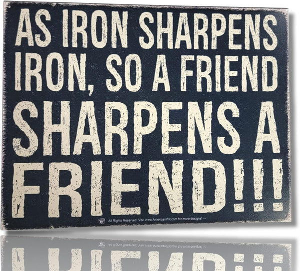 Funny Cool Metal Tin Sign - 16" x 12.5" (As Iron Sharpens Iron, So a Friend Sharpens A Friend!!!)