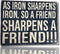 Funny Cool Metal Tin Sign - 16" x 12.5" (As Iron Sharpens Iron, So a Friend Sharpens A Friend!!!)