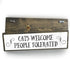 Cats Welcome People Tolerated - Wooden Sign with Metal, Cool Gifts for Cat Lovers, Cat Decor