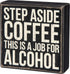 Primitives by Kathy Classic Box Sign, 5 x 5-Inches, Step Aside Coffee