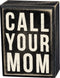 Box Sign, 3" x 4", Call Your Mom by Primitives by Kathy (21723)