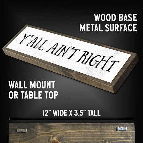 Wood & Metal Southern Sign - Weatherproof Indoor Outdoor Wall Decor with "Y’all Ain’t Right" - Gift-Wrapped & Ready to