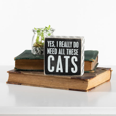 Primitives by Kathy 4" X 4" Wooden Box Sign: Yes, I Really Do Need All These Cats (23070)