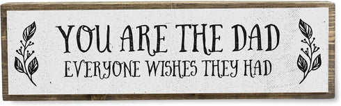 Dad Wood Signs - Medium Wood and Metal, You Are The Dad Everyone Wishes They Had