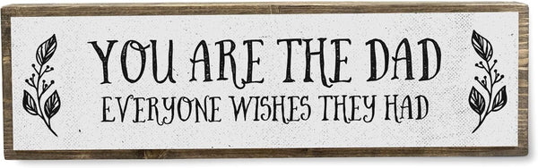 Dad Wood Signs - Medium Wood and Metal, You Are The Dad Everyone Wishes They Had
