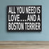 JennyGems Gift for Boston Terrier Lovers, All You Need Is Love Wooden Sign, 8x6x1.5 Inches, Dog Lover Decor