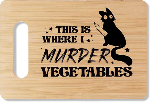 Funny Bamboo Cutting Board Gift, "This Is Where I Murder Vegetables," Home Kitchen Decor