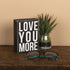 Primitives by Kathy Classic Box Sign, 4" x 5.5", You More