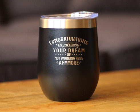 Congratulations on Pursuing Your Dream - 12oz Stainless Steel Wine Tumbler with Sliding Lid, Cute Gift for Coworker