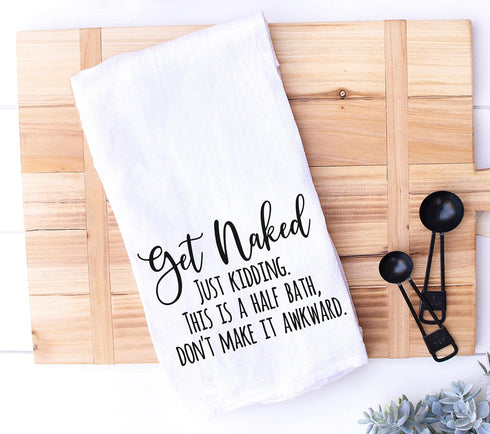Handmade Funny Bathroom Towel, 100% Cotton Get Naked Just Kidding Flour Sack Hand Towel (28x28 Inch)