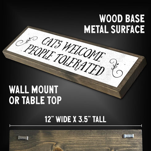 Cats Welcome People Tolerated - Wooden Sign with Metal, Cool Gifts for Cat Lovers, Cat Decor