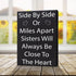 JennyGems Sisters Gift Sign - Side by Side or Miles Apart Sisters Will Always be Close to the Heart - Black and White