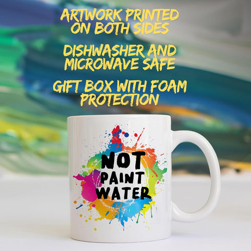 Not Paint Water 11oz Ceramic Mug, Artwork on Both Sides, Funny Cup, Giftable Foam Box Protection