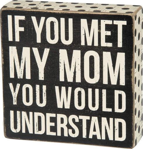 Primitives by Kathy Box Sign, Polka Dot Trimmed, If You Met My Mom