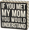 Primitives by Kathy Box Sign, Polka Dot Trimmed, If You Met My Mom