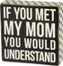 Primitives by Kathy Box Sign, Polka Dot Trimmed, If You Met My Mom