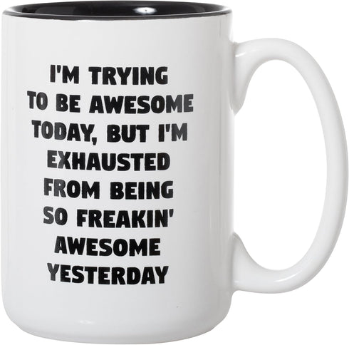 Artisan Owl I'm Trying To Be Awesome Today But I'm Exhausted - Large 15 oz Ceramic Funny Coffee & Tea Cup