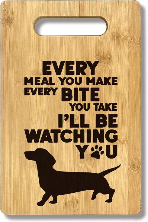 Dachshund Kitchen Decor, Every Meal You Make I'll Be Watching You Bamboo Cutting Board