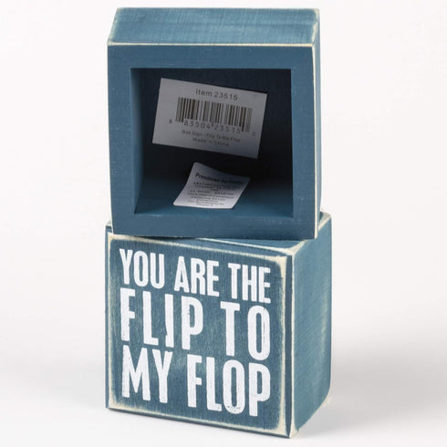 Box Sign, You are The Flip to My Flop