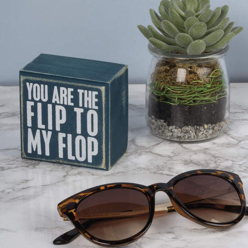 Box Sign, You are The Flip to My Flop