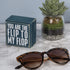 Box Sign, You are The Flip to My Flop
