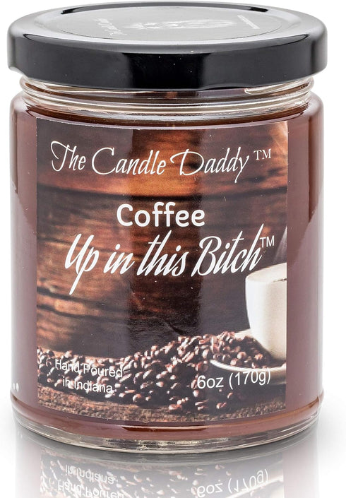 Coffee Up in This Bitch Scented Candle, 6 Ounce Jar Candle
