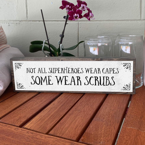 Nurse Wood Signs - Medium Wood and Metal, Not All Superheroes Wear Capes, Some Wear Scrubs