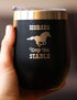 Horses Keep Me Stable Wine Tumbler with Sliding Lid, Stemless Stainless Steel Insulated Cup for Horse Lovers