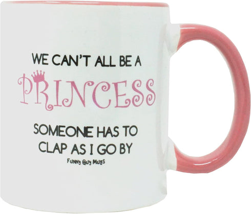 Funny Guy Mugs We Can't All Be A Princess Ceramic Coffee Mug, 11oz, Ideal Funny Coffee Mug for Women & Men