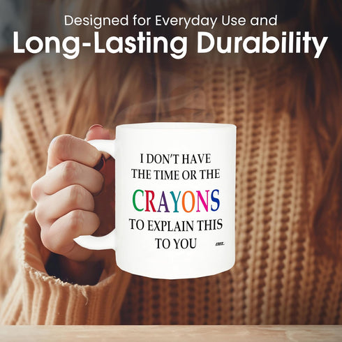 Rogue River Tactical Funny Sarcastic Coffee Mug - I Don't Have the Time or The Crayons to Explain This to You, 11 Oz,
