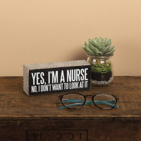 Primitives by Kathy Box Sign, 6" x 2.5", Yes, I'm a Nurse (31135)