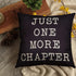 Just One More Chapter Motivational Sign - Cotton Linen Home Decorative Throw Pillow Case for Book Lovers, Black, 18" x