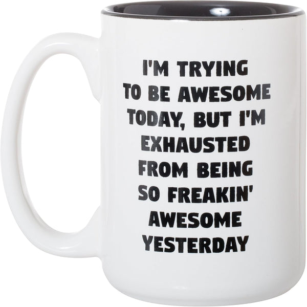 Artisan Owl I'm Trying To Be Awesome Today But I'm Exhausted - Large 15 oz Ceramic Funny Coffee & Tea Cup