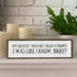Dentist Wood Signs, Medium Wood And Metal, My Dentist Told Me I Need A Crown
