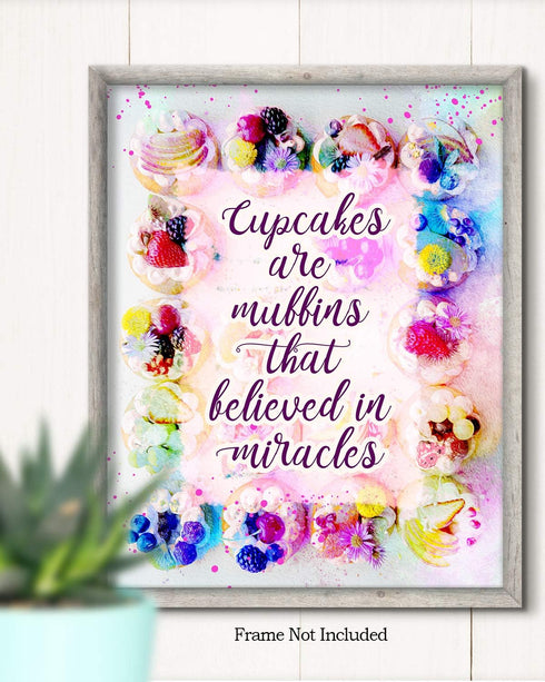 Wall Decor Art Print - Cupcakes Are Muffins That Believed In Miracles - 8x10 Unframed Baking-Themed Gift for Bakers